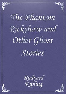 The Phantom Rickshaw and Other Ghost Stories