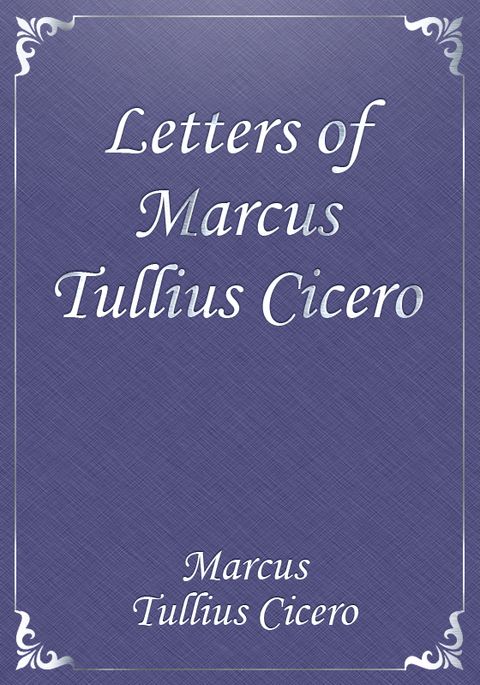 Letters of Marcus Tullius Cicero 표지 이미지