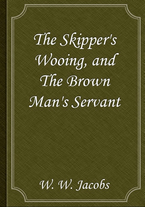 The Skipper's Wooing, and The Brown Man's Servant 표지 이미지