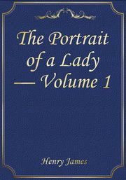 The Portrait of a Lady — Volume 1