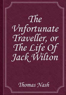 The Vnfortunate Traveller, or The Life Of Jack Wilton