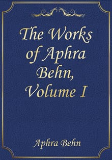 The Works of Aphra Behn, Volume I