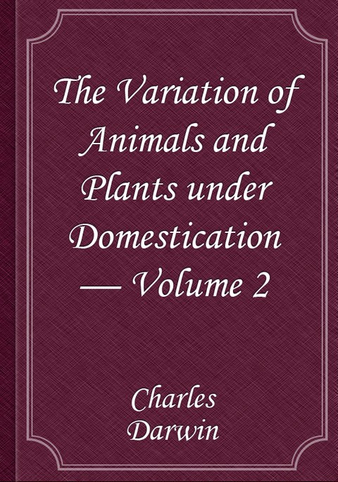 The Variation of Animals and Plants under Domestication — Volume 2 표지 이미지