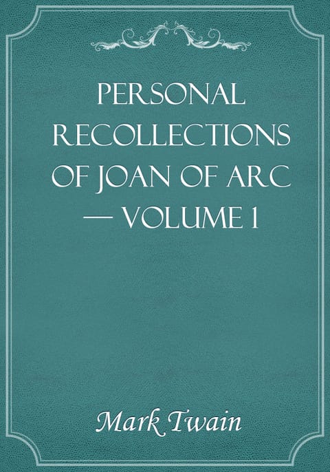 Personal Recollections of Joan of Arc — Volume 1 표지 이미지