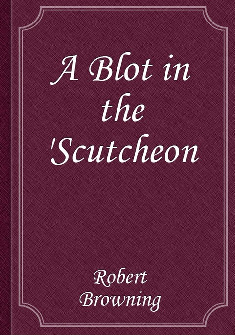 A Blot in the 'Scutcheon 표지 이미지