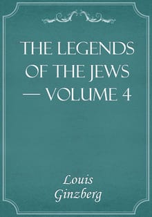 The Legends of the Jews — Volume 4