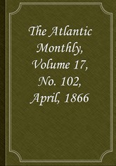 The Atlantic Monthly, Volume 17, No. 102, April, 1866 표지 이미지