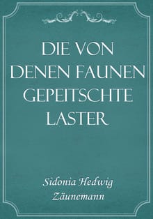 Die von denen Faunen gepeitschte Laster