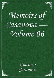 Memoirs of Casanova — Volume 06