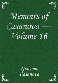 Memoirs of Casanova — Volume 16