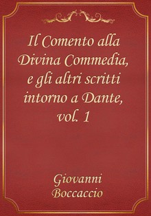 Il Comento alla Divina Commedia, e gli altri scritti intorno a Dante, vol. 1