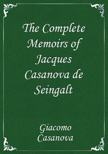 The Complete Memoirs of Jacques Casanova de Seingalt