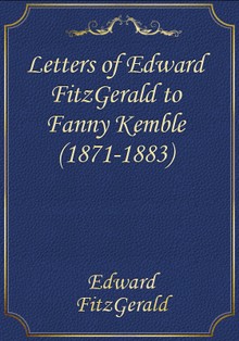 Letters of Edward FitzGerald to Fanny Kemble (1871-1883)