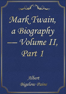 Mark Twain, a Biography — Volume II, Part 1