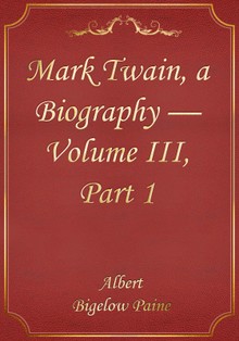 Mark Twain, a Biography — Volume III, Part 1