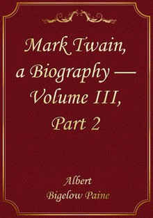 Mark Twain, a Biography — Volume III, Part 2