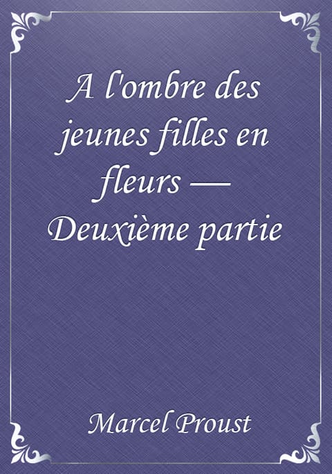 A l'ombre des jeunes filles en fleurs — Deuxième partie 표지 이미지