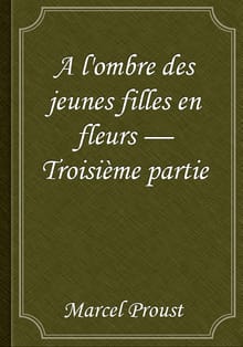 A l'ombre des jeunes filles en fleurs — Troisième partie