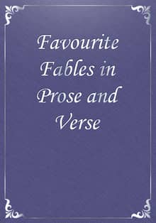 Favourite Fables in Prose and Verse