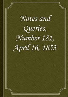 Notes and Queries, Number 181, April 16, 1853