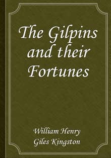 The Gilpins and their Fortunes