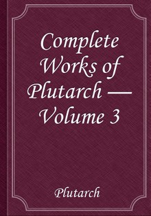 Complete Works of Plutarch — Volume 3