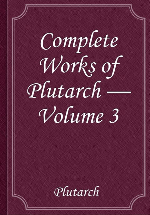 Complete Works of Plutarch — Volume 3 표지 이미지