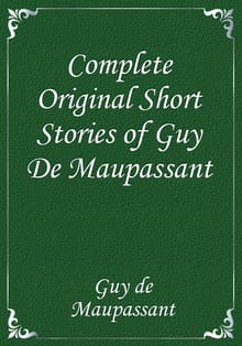 Complete Original Short Stories of Guy De Maupassant