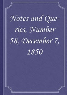 Notes and Queries, Number 58, December 7, 1850
