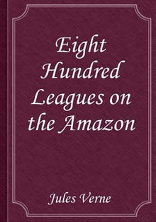 Eight Hundred Leagues on the Amazon