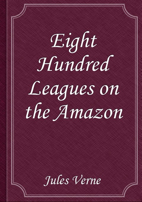 Eight Hundred Leagues on the Amazon 표지 이미지