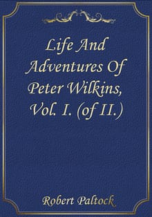 Life And Adventures Of Peter Wilkins, Vol. I. (of II.)