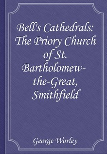 Bell's Cathedrals: The Priory Church of St. Bartholomew-the-Great, Smithfield