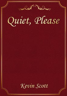 Quiet, Please