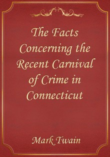 The Facts Concerning the Recent Carnival of Crime in Connecticut