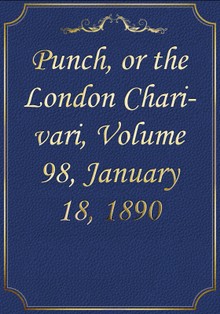 Punch, or the London Charivari, Volume 98, January 18, 1890