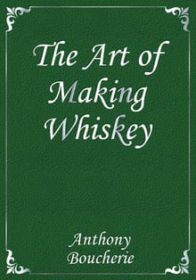 The Art of Making Whiskey