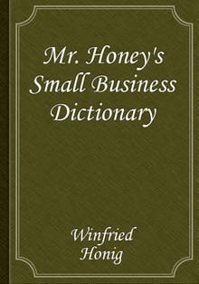 Mr. Honey's Small Business Dictionary