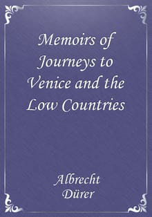 Memoirs of Journeys to Venice and the Low Countries