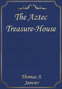 The Aztec Treasure-House