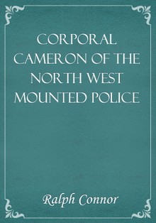 Corporal Cameron of the North West Mounted Police