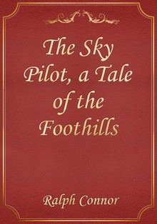 The Sky Pilot, a Tale of the Foothills