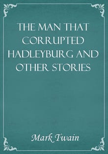 The Man That Corrupted Hadleyburg and Other Stories