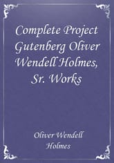 Complete Project Gutenberg Oliver Wendell Holmes, Sr. Works 표지 이미지