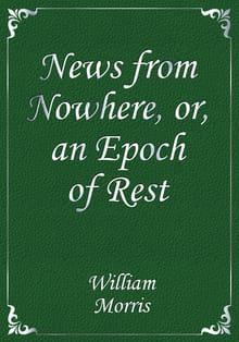 News from Nowhere, or, an Epoch of Rest
