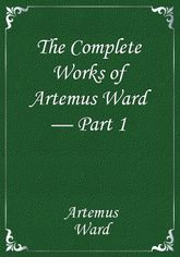 The Complete Works of Artemus Ward — Part 1 표지 이미지