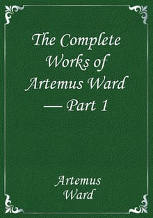 The Complete Works of Artemus Ward — Part 1