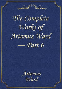 The Complete Works of Artemus Ward — Part 6