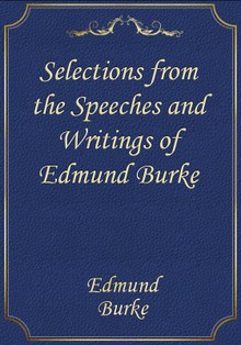 Selections from the Speeches and Writings of Edmund Burke