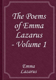 The Poems of Emma Lazarus - Volume 1